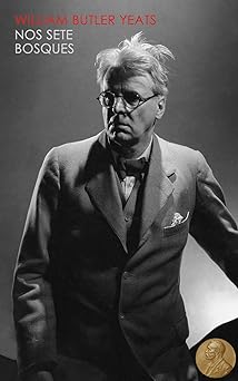 Nos Sete Bosques Nobel de Literatura 3 William Butler Yeats